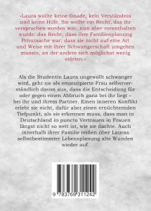 Klappentext des Romans "Selbstverständlich Selbstbestimmt"; darauf die Worte: »Laura wollte keine Gnade, kein Verständnis und keine Hilfe. Sie wollte ein Recht, das ihr versprochen worden war, nun aber vorenthalten wurde: das Recht, dass ihre Familienplanung Privatsache war; dass sie nicht auf eine Art und Weise mit ihrer Schwangerschaft umgehen musste, an der andere sich möglichst wenig störten.« Als die Studentin Laura ungewollt schwanger wird, geht sie als emanzipierte Frau selbstverständlich davon aus, dass die Entscheidung für oder gegen einen Abbruch ganz bei ihr liegt – bei ihr und ihrem Partner. Einen inneren Konflikt erlebt sie nicht, dafür aber einen ernüchternden Tiefpunkt, als sie erkennen muss, dass man in Deutschland in puncto Vertrauen in Frauen längst nicht so weit ist, wie sie dachte. Auch innerhalb ihrer Familie reißen über Lauras selbstbestimmter Lebensplanung alte Wunden wieder auf.